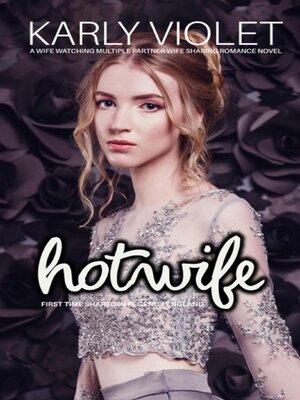 cover image of Hotwife First Time Shared In Regency England--A Wife Watching Multiple Partner Wife Sharing Romance Novel